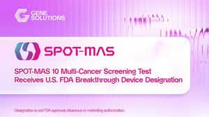FDA Breakthrough Status Awarded to SPOT-MAS 10 Multi-Cancer Screening Test
